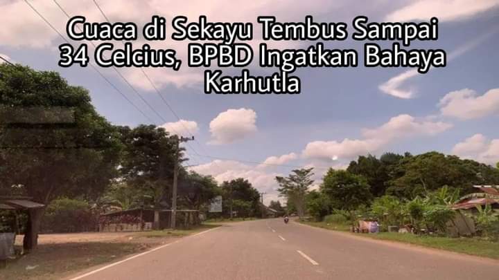 Cuaca di Sekayu Tembus Sampai 34 Celcius, BPBD Ingatkan Bahaya Karhutla 